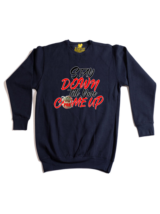 Stay Down Till You Come Up Crewneck Sweatshirt