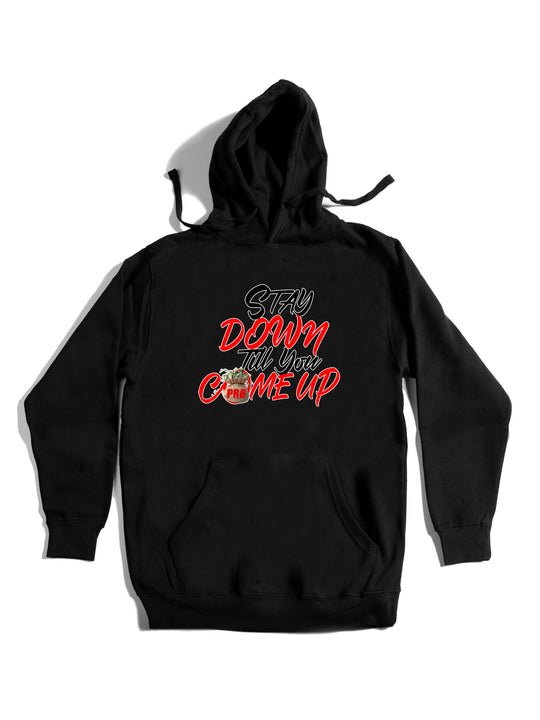 Stay Down Till You Come Up Hoodie