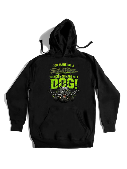 Trench Mob Made Me A Dog Hoodie