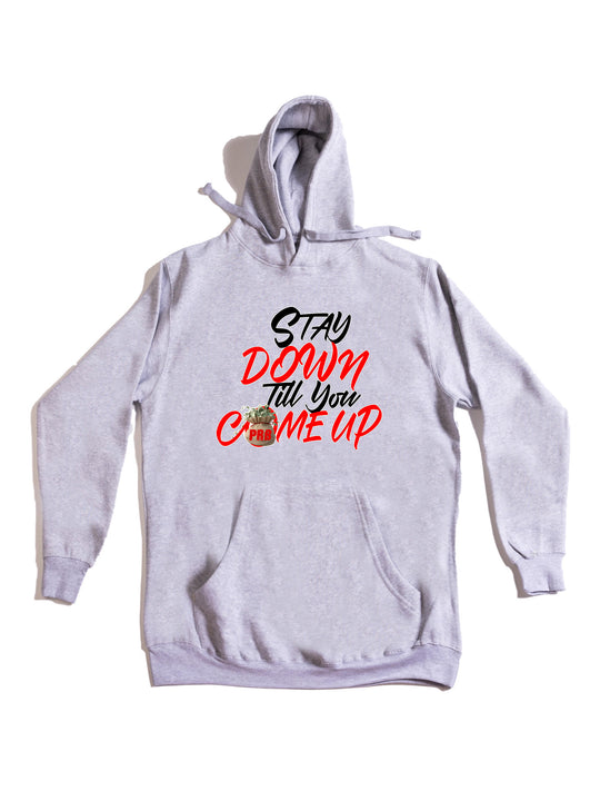 Stay Down Till You Come Up Hoodie