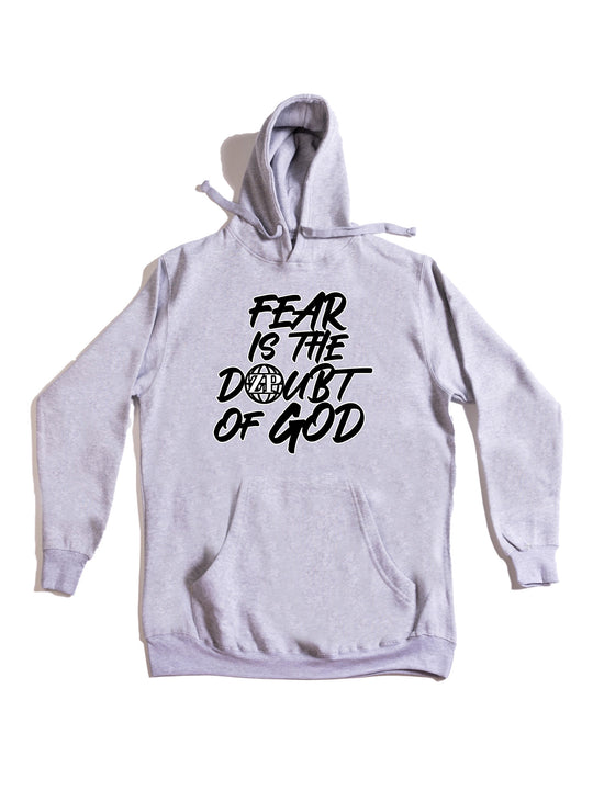 Fear is the Doubt of God Hoodie