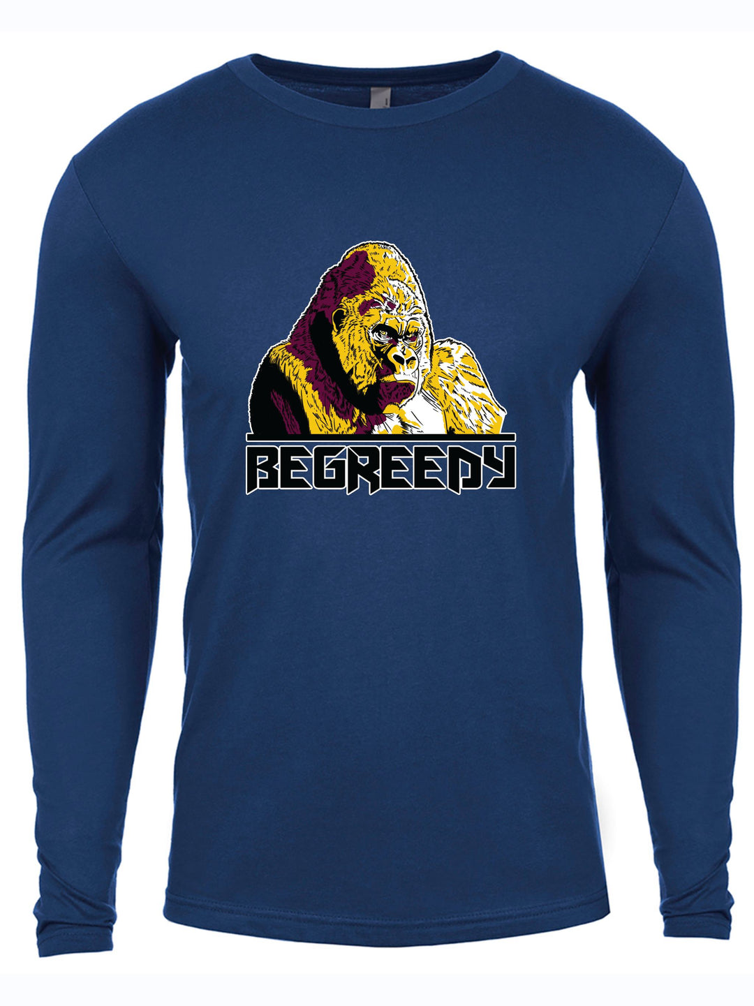 Be Greedy Long Sleeve