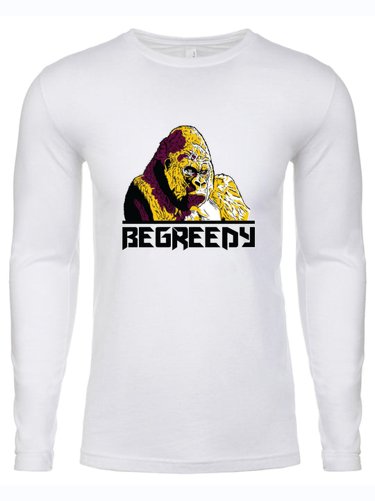Be Greedy Long Sleeve