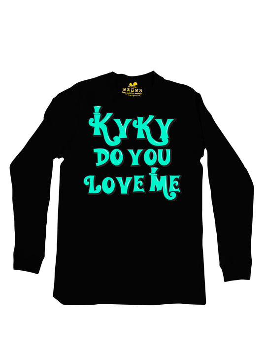 kyky do you love me teal Long Sleeve