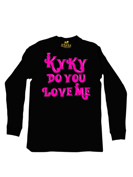 kyky do you love me pink Long Sleeve