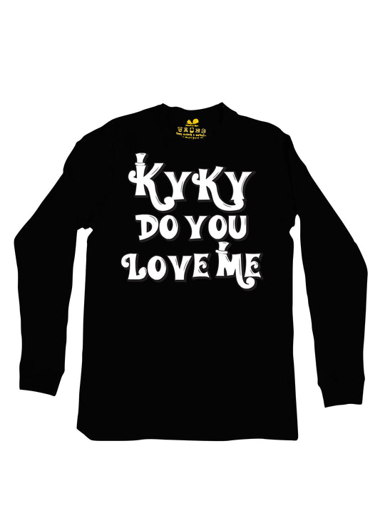 kyky do you love me white Long Sleeve
