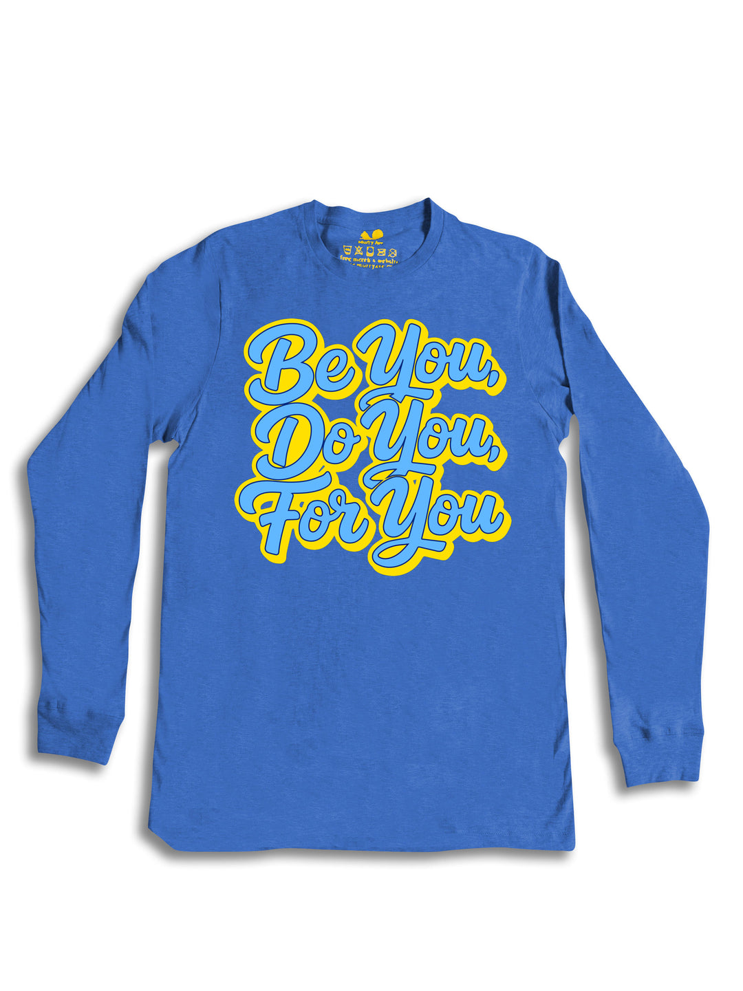 Be You Do You For You Long Sleeve