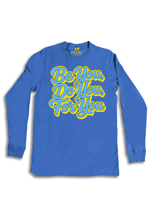 Be You Do You For You Long Sleeve