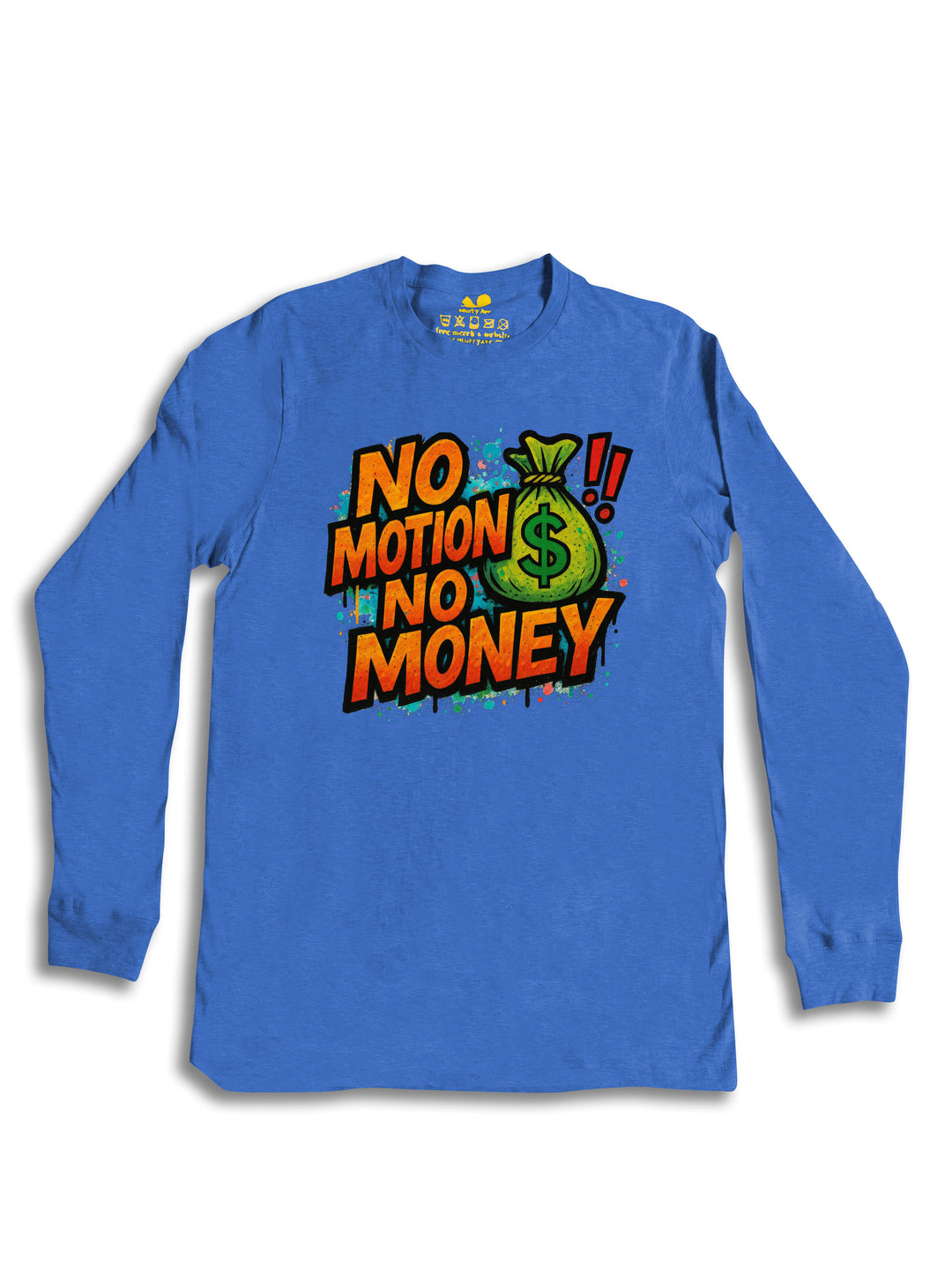 No Motion No Money Long Sleeve