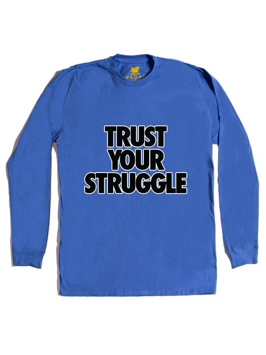 Trust Your Struggle Long Sleeve