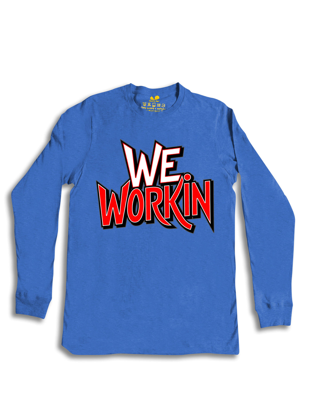 We Workin Text Art Long Sleeve