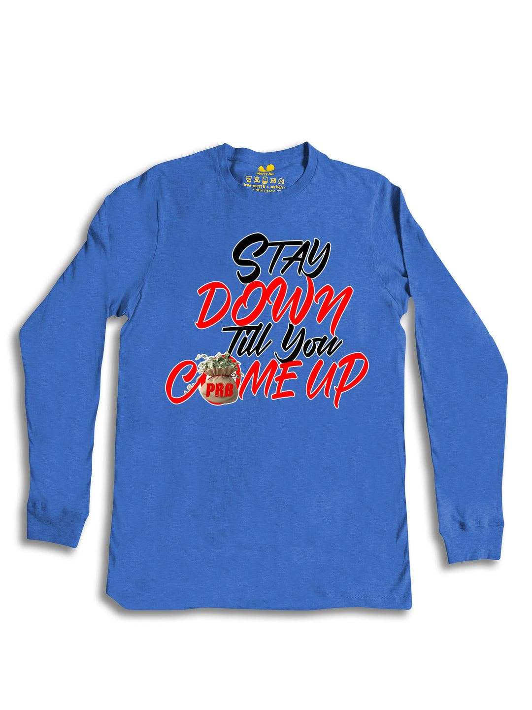 Stay Down Till You Come Up Long Sleeve