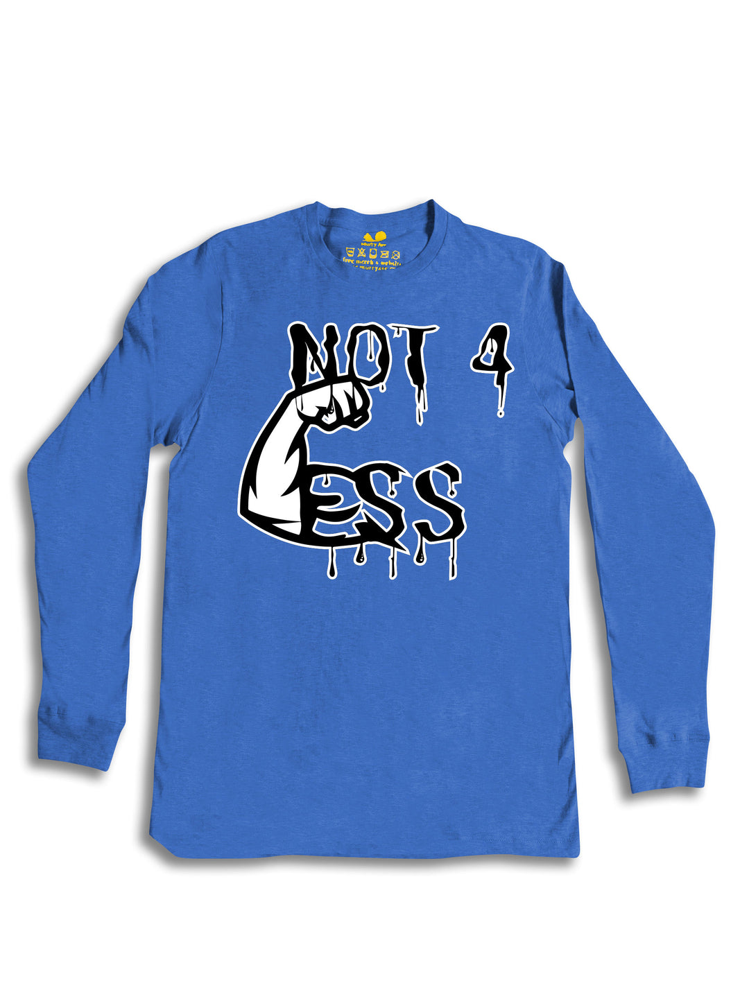 Not 4 Less Drippy Long Sleeve