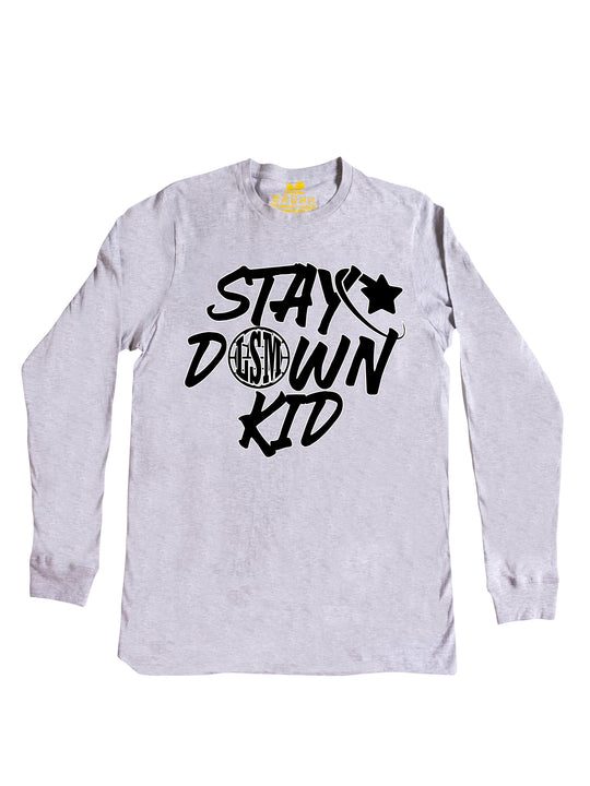 Stay Down Kid Long Sleeve