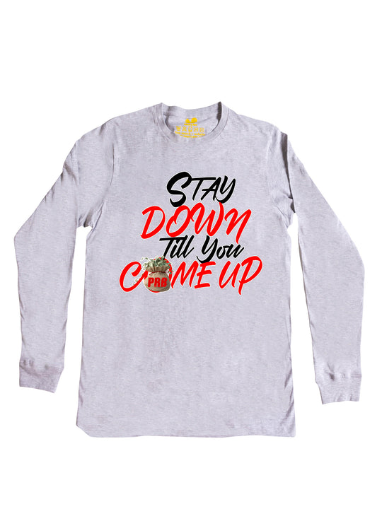 Stay Down Till You Come Up Long Sleeve