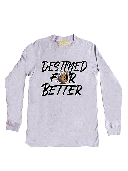 Destined For Better Long Sleeve