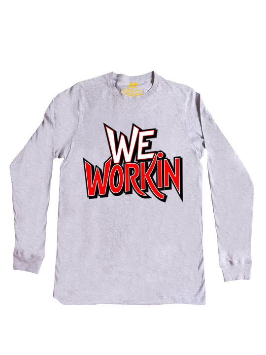 We Workin Text Art Long Sleeve