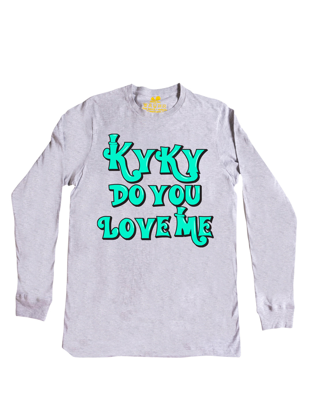 kyky do you love me teal Long Sleeve