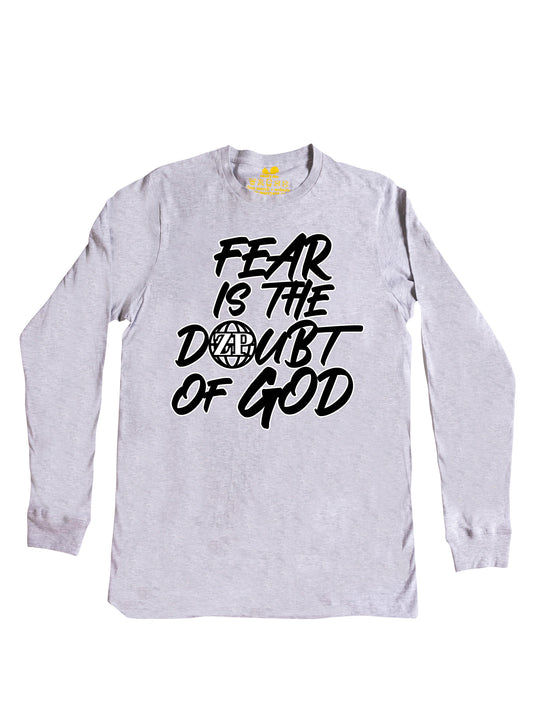 Fear is the Doubt of God Long Sleeve