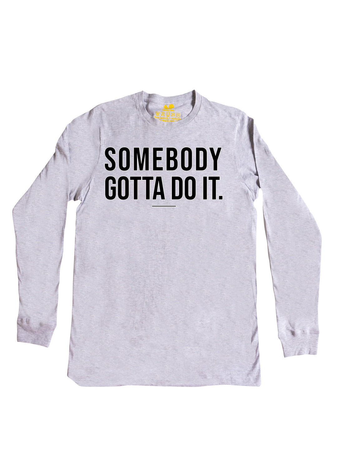 Somebody Gotta Do It V1 B2B Long Sleeve
