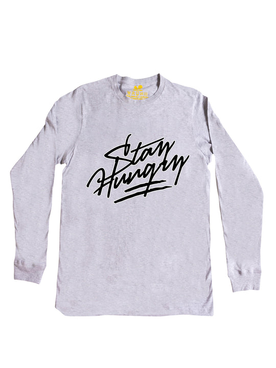 Stay Hungry Long Sleeve