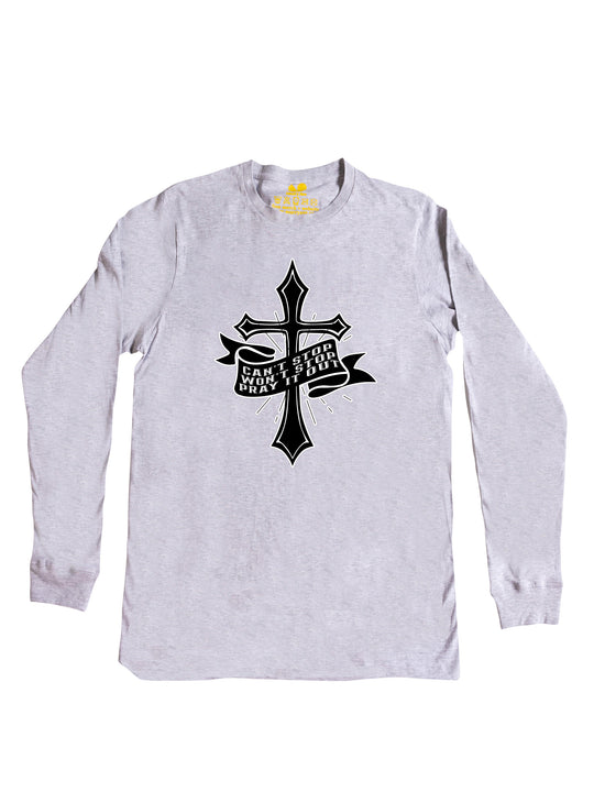 Cant Stop Wont Stop Pray it out Long Sleeve