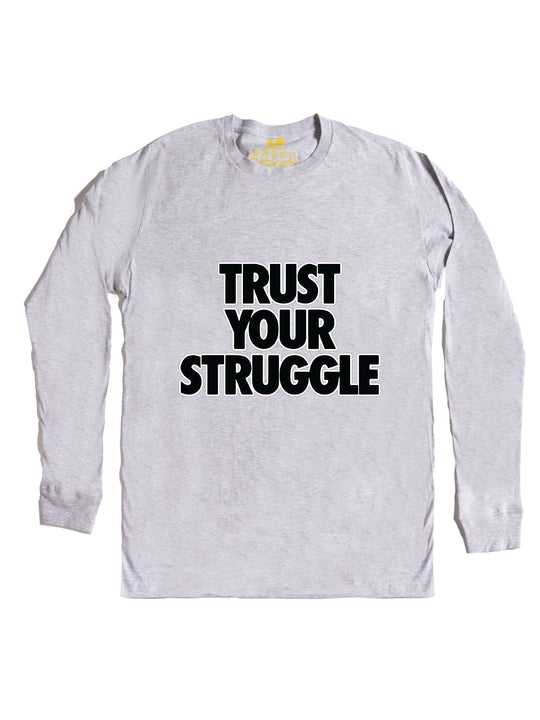 Trust Your Struggle Long Sleeve
