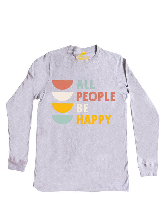All People Be Happy Long Sleeve