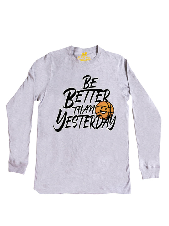 Be Better Than Yesterday Long Sleeve