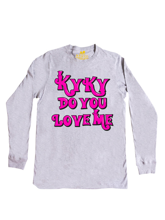 kyky do you love me pink Long Sleeve