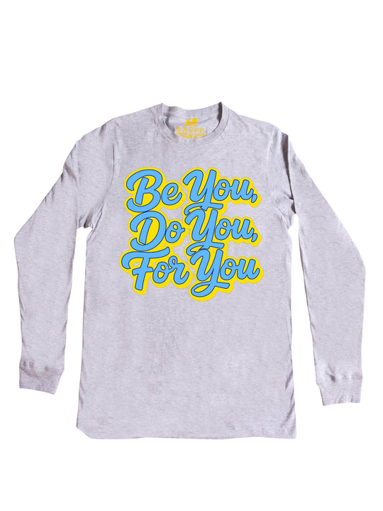 Be You Do You For You Long Sleeve