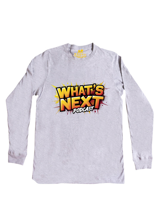Whats Next Podcast Long Sleeve