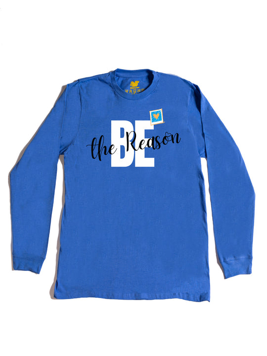 Be The Reason Long Sleeve