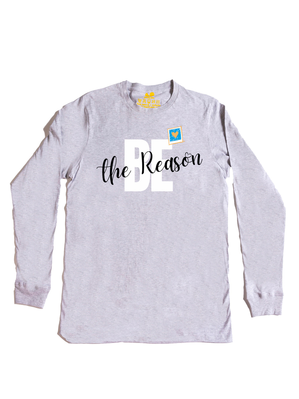 Be The Reason Long Sleeve