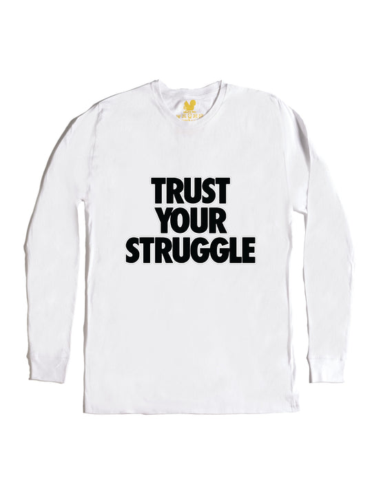 Trust Your Struggle Long Sleeve