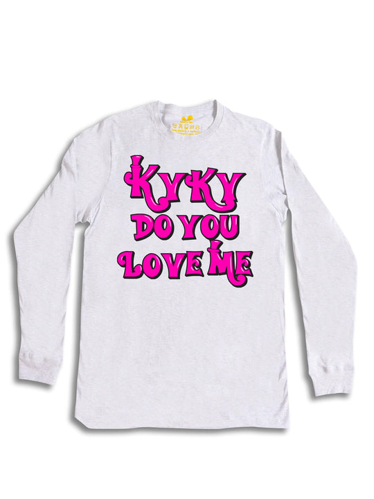 kyky do you love me pink Long Sleeve