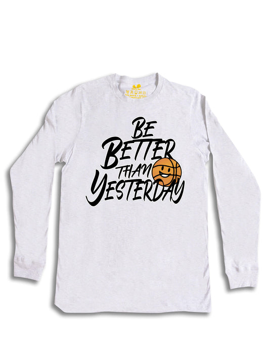 Be Better Than Yesterday Long Sleeve