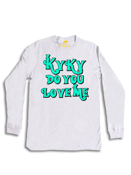 kyky do you love me teal Long Sleeve