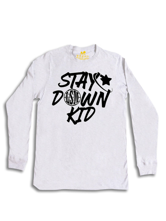 Stay Down Kid Long Sleeve