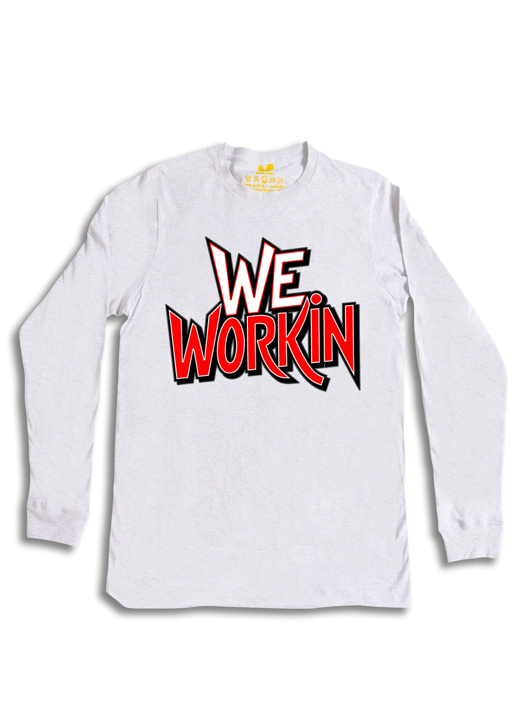 We Workin Text Art Long Sleeve