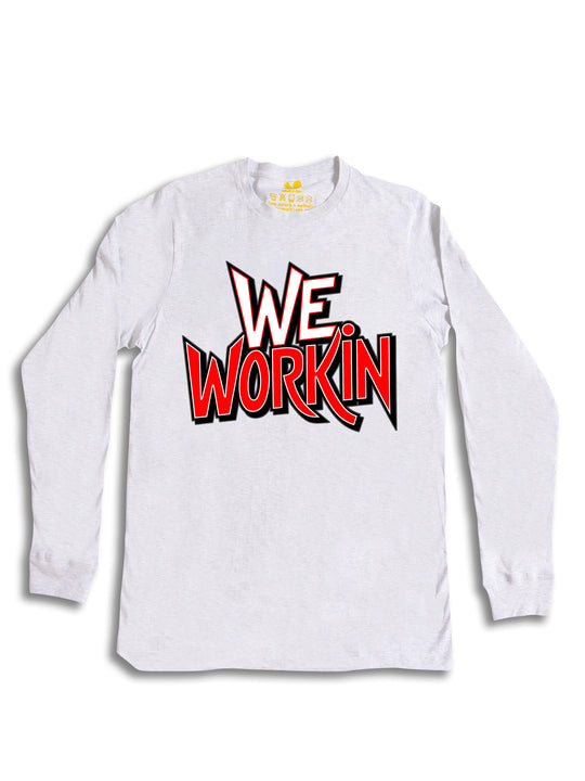 We Workin Text Art Long Sleeve