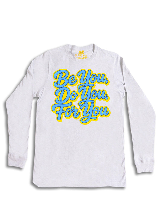 Be You Do You For You Long Sleeve