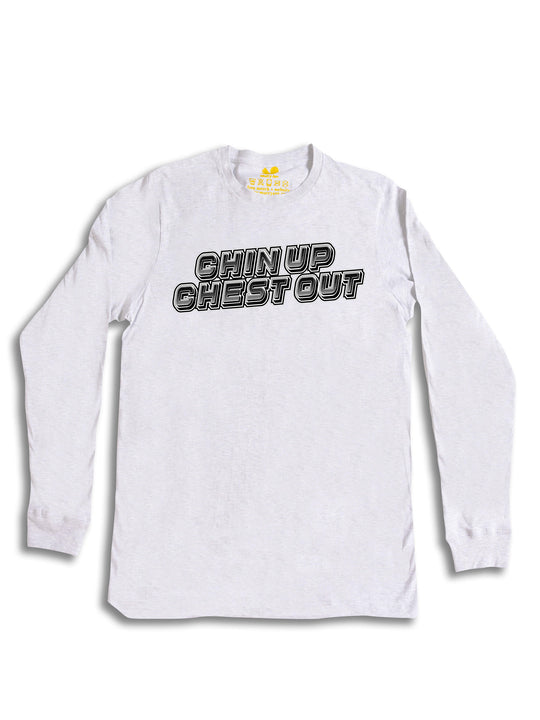 Chin Up Chest Out Long Sleeve