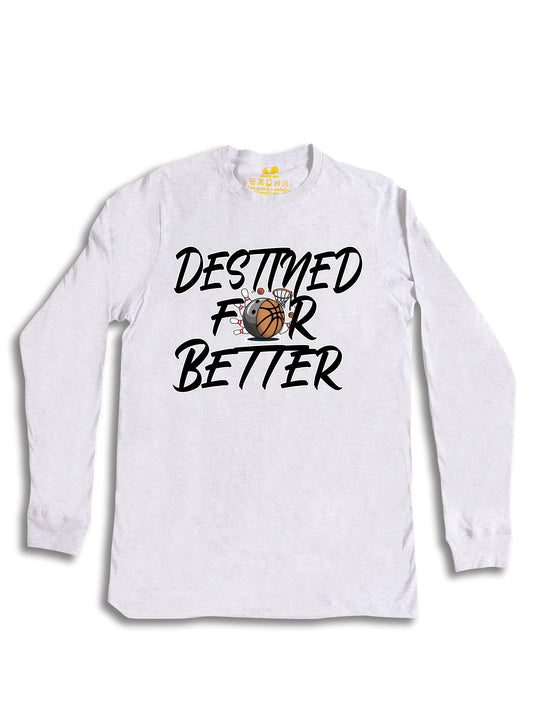 Destined For Better Long Sleeve