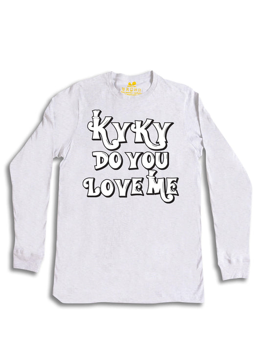 kyky do you love me white Long Sleeve