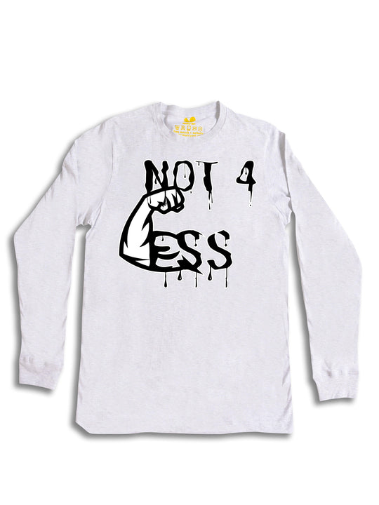 Not 4 Less Drippy Long Sleeve