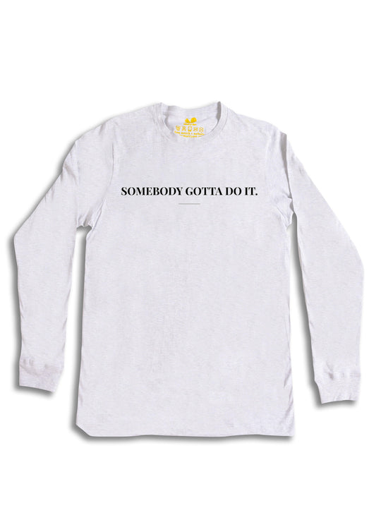 Somebody Gotta Do It V2 B2B Long Sleeve