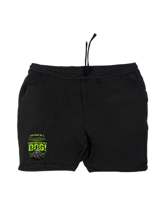 Trench Mob Made Me A Dog Shorts