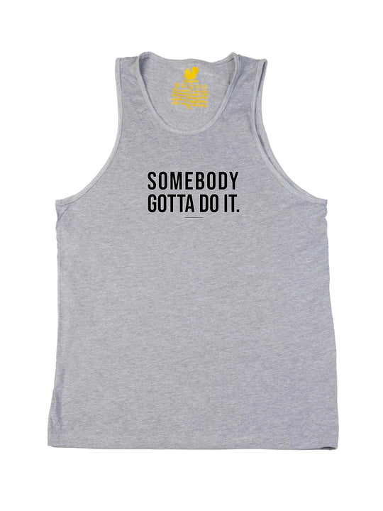 Somebody Gotta Do It V1 B2B Tank Top