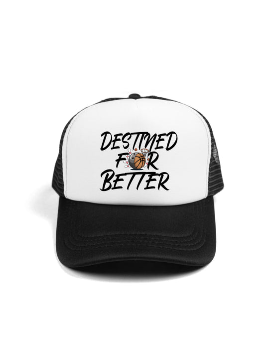 Destined For Better Trucker Hat